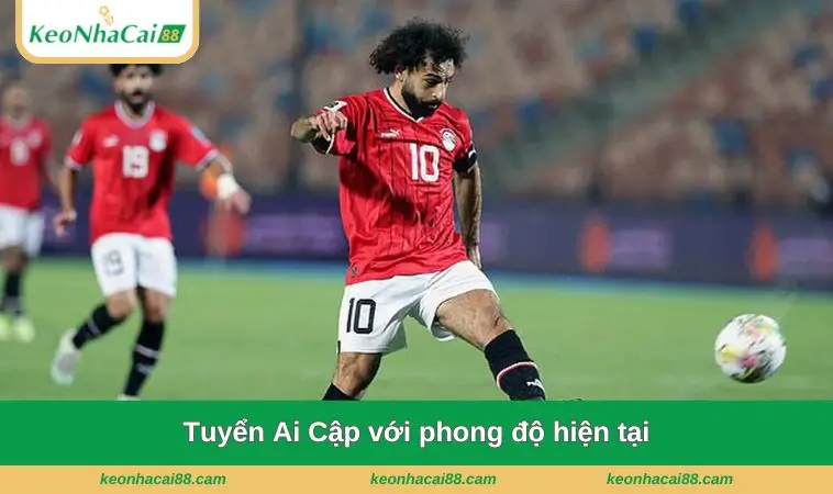 Tuyển Ai Cập với phong độ hiện tại